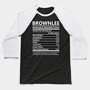 Brownlee Name T Shirt - Brownlee Nutritional and Undeniable Name Factors Gift Item Tee Baseball T-Shirt